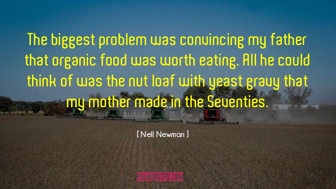 Nell Newman Quotes: The biggest problem was convincing