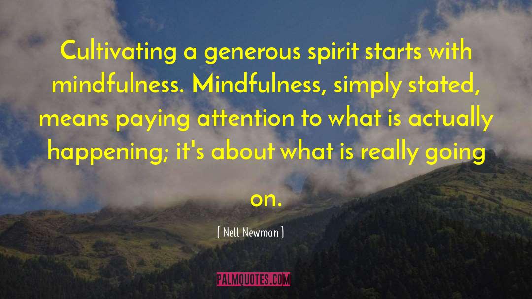 Nell Newman Quotes: Cultivating a generous spirit starts