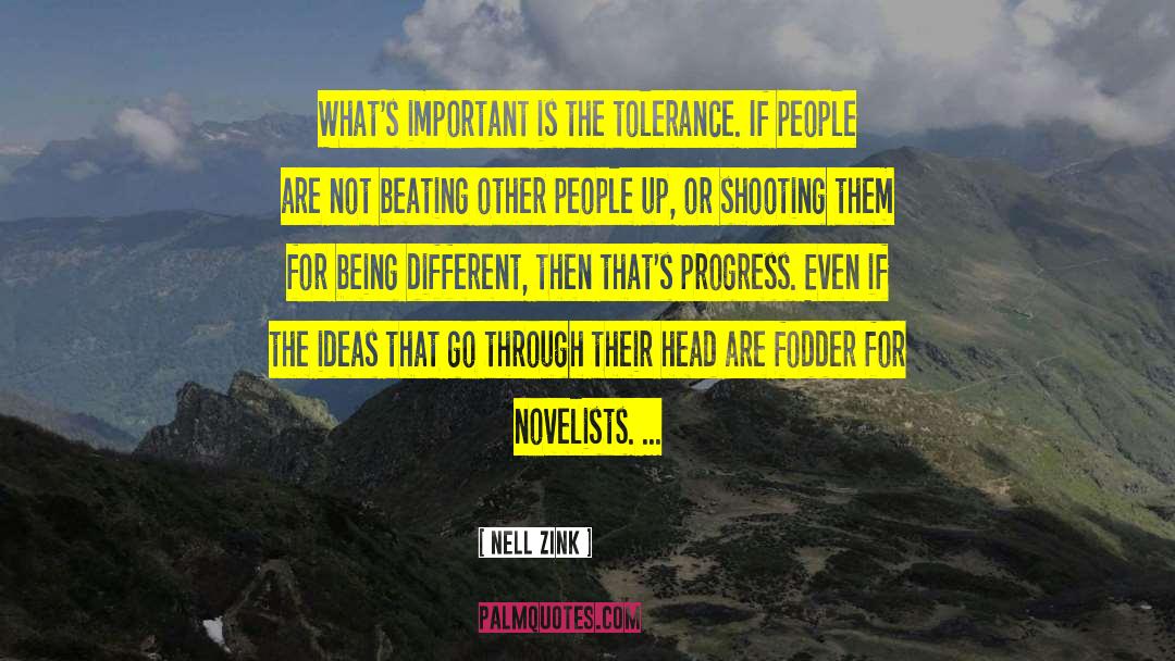 Nell Zink Quotes: What's important is the tolerance.