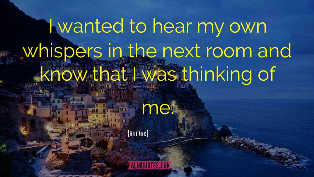 Nell Zink Quotes: I wanted to hear my