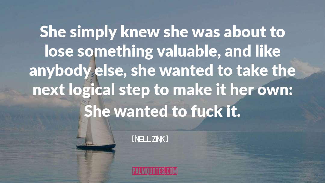 Nell Zink Quotes: She simply knew she was