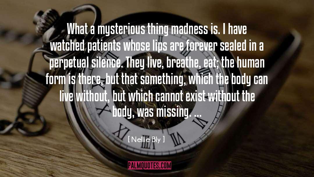 Nellie Bly Quotes: What a mysterious thing madness