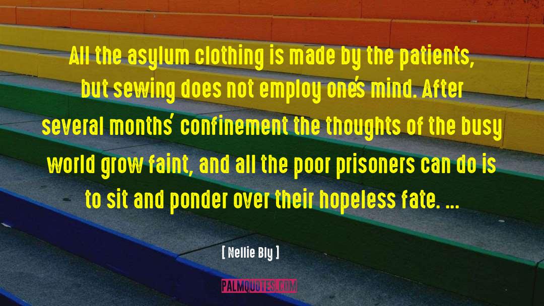 Nellie Bly Quotes: All the asylum clothing is