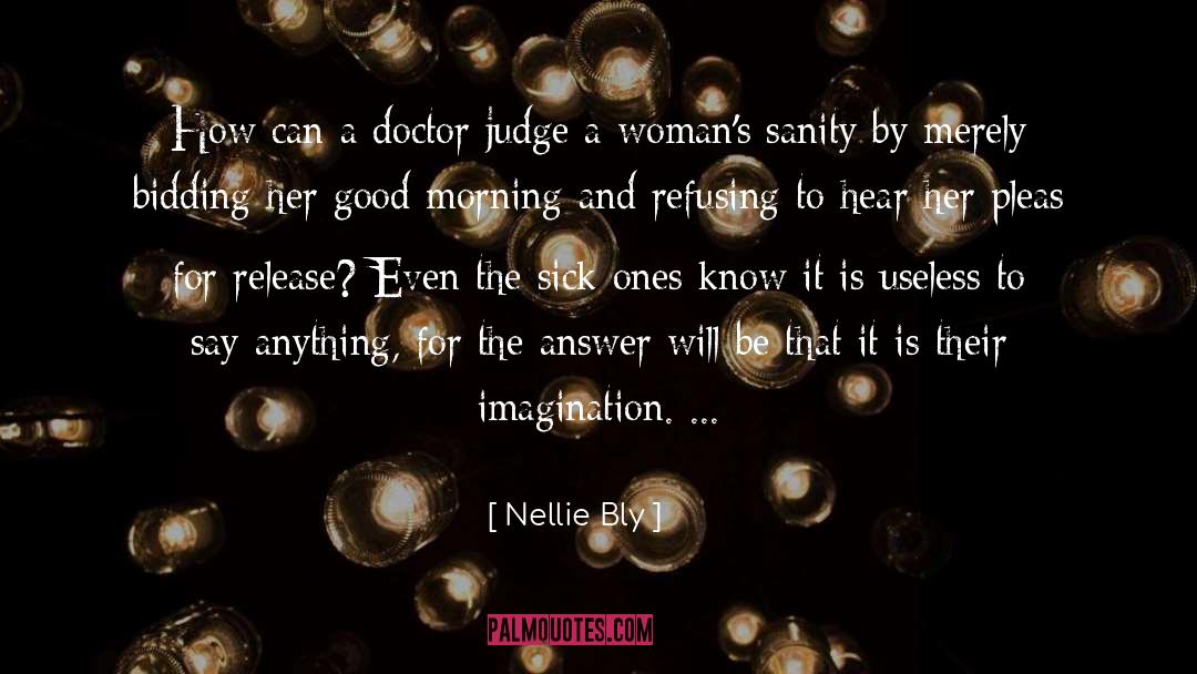 Nellie Bly Quotes: How can a doctor judge