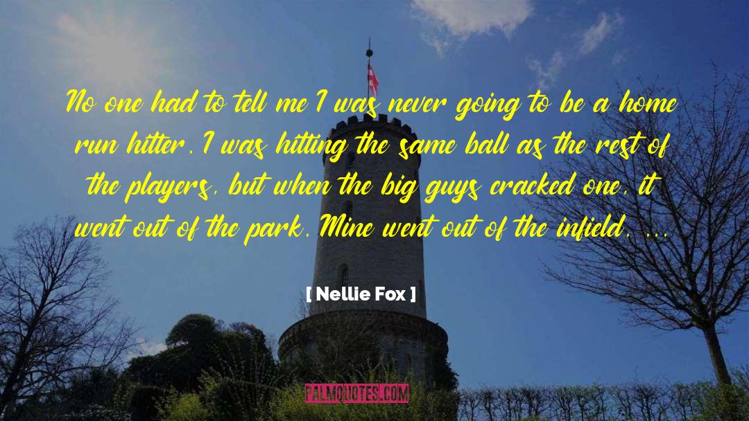 Nellie Fox Quotes: No one had to tell