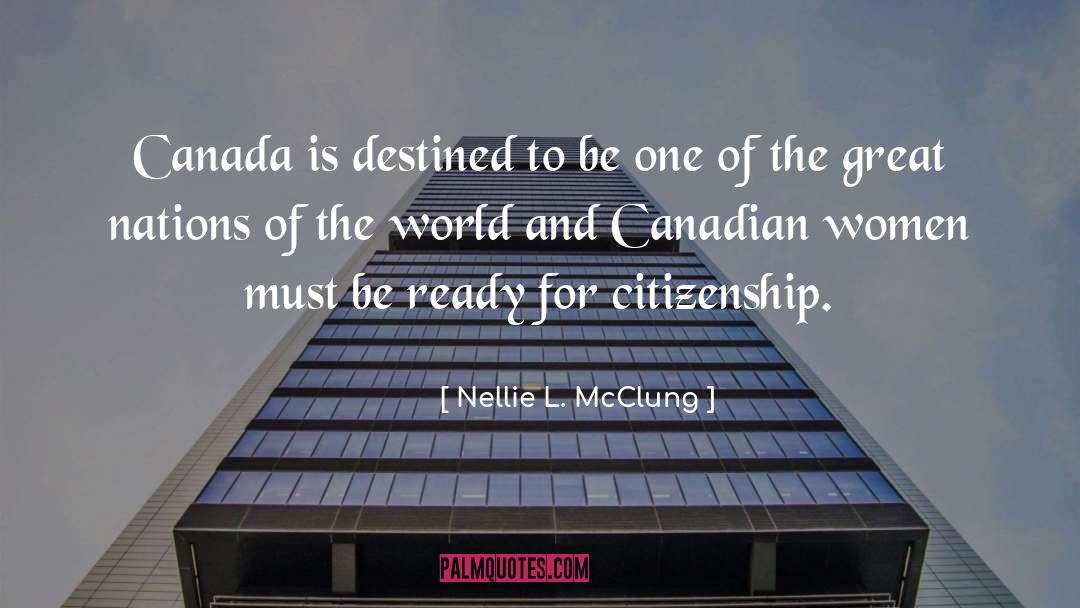 Nellie L. McClung Quotes: Canada is destined to be