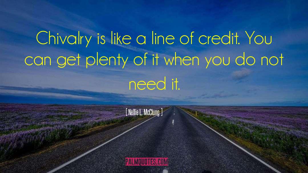Nellie L. McClung Quotes: Chivalry is like a line