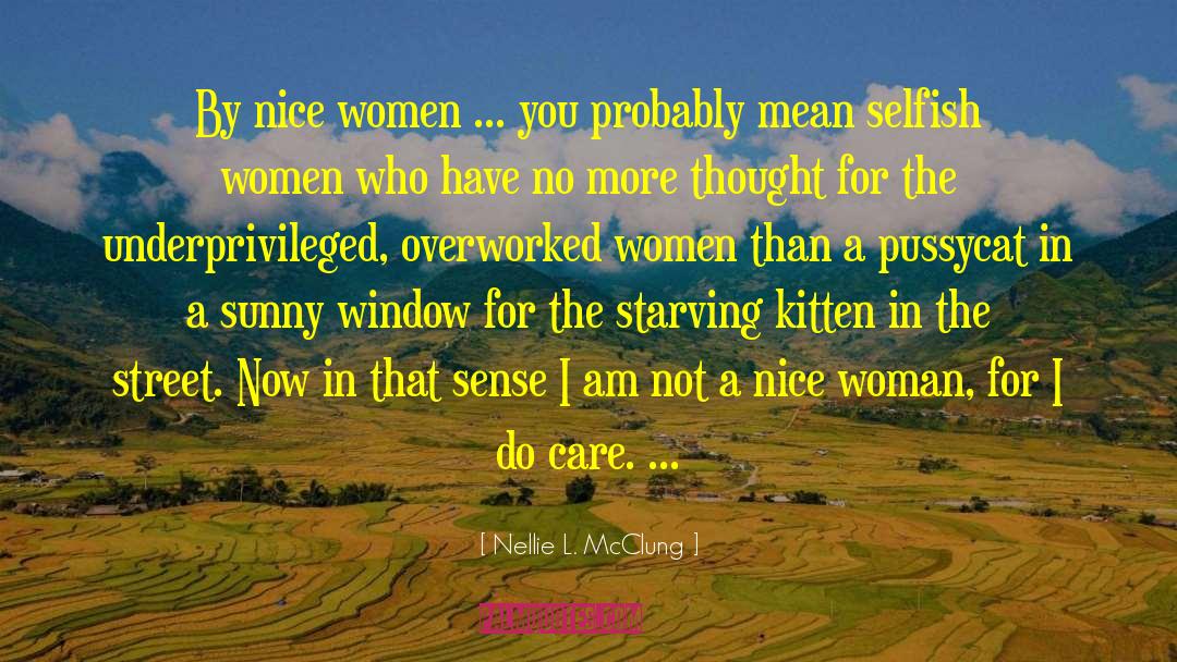 Nellie L. McClung Quotes: By nice women ... you