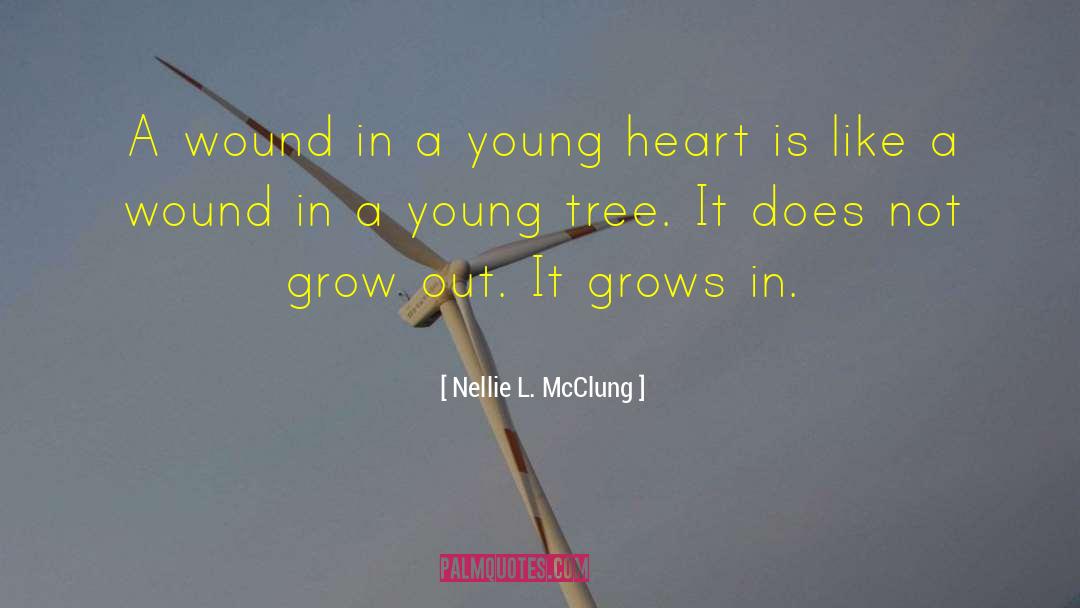 Nellie L. McClung Quotes: A wound in a young