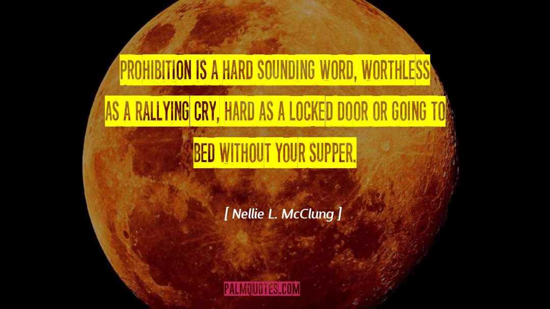 Nellie L. McClung Quotes: Prohibition is a hard sounding