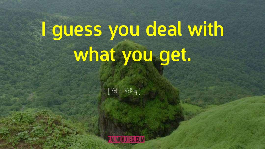 Nellie McKay Quotes: I guess you deal with