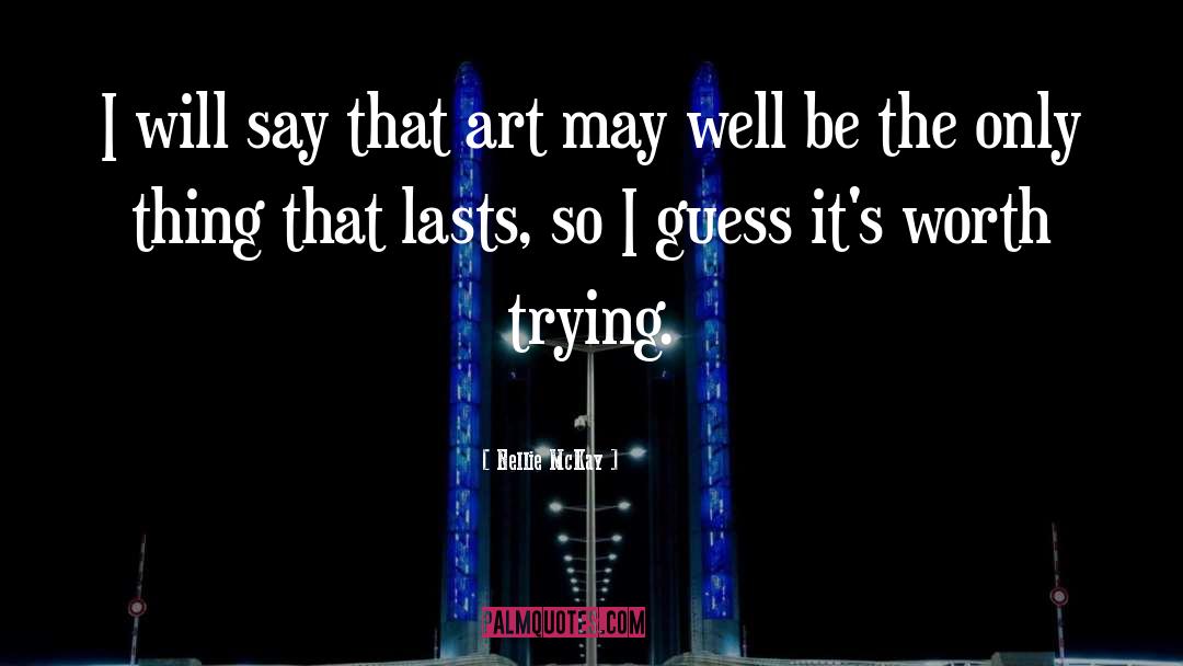 Nellie McKay Quotes: I will say that art