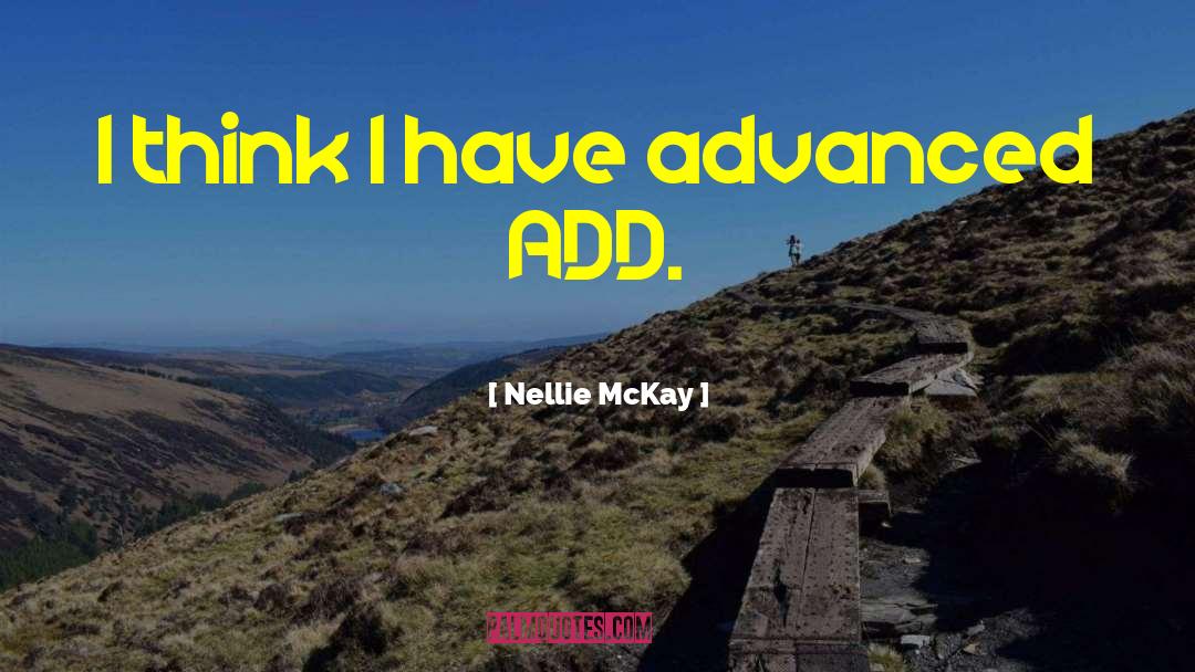 Nellie McKay Quotes: I think I have advanced