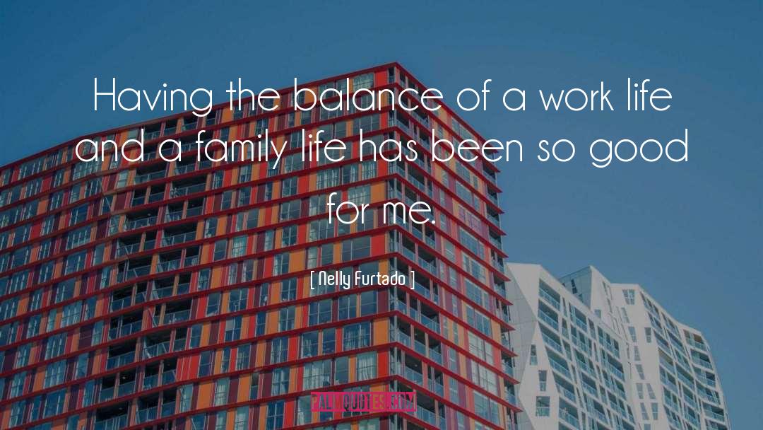 Nelly Furtado Quotes: Having the balance of a