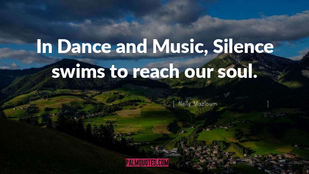 Nelly Mazloum Quotes: In Dance and Music, Silence