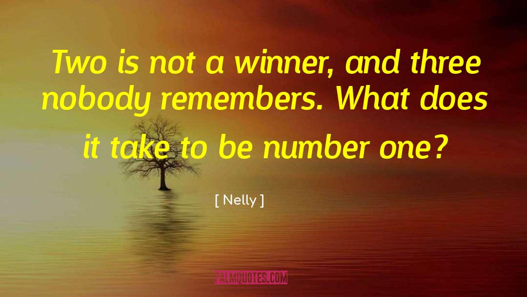 Nelly Quotes: Two is not a winner,