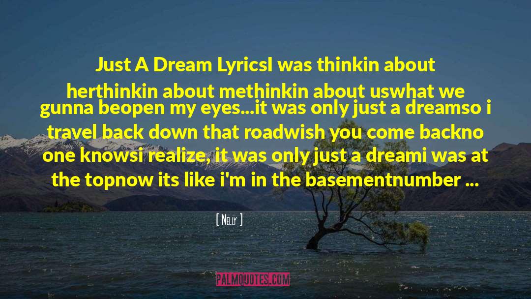 Nelly Quotes: Just A Dream Lyrics<br /><br