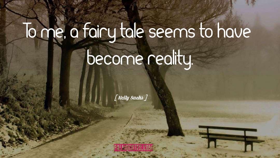 Nelly Sachs Quotes: To me, a fairy tale