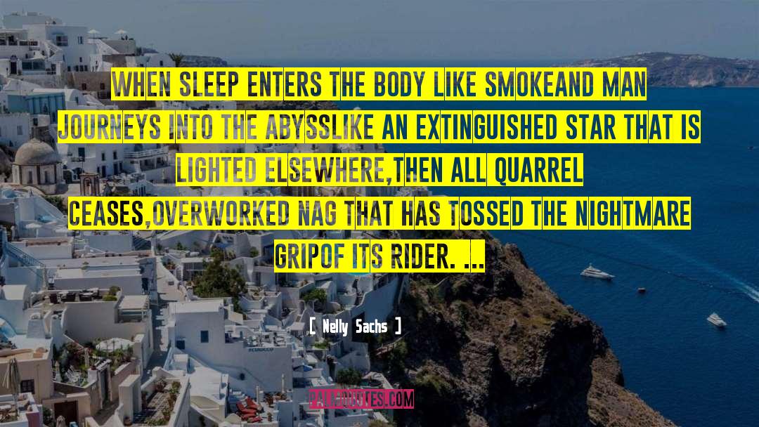 Nelly Sachs Quotes: When sleep enters the body