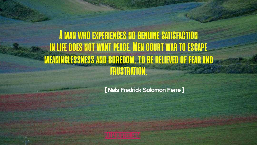 Nels Fredrick Solomon Ferre Quotes: A man who experiences no