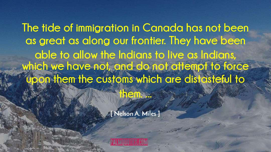 Nelson A. Miles Quotes: The tide of immigration in