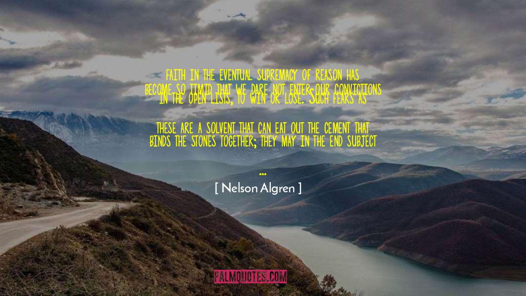 Nelson Algren Quotes: faith in the eventual supremacy