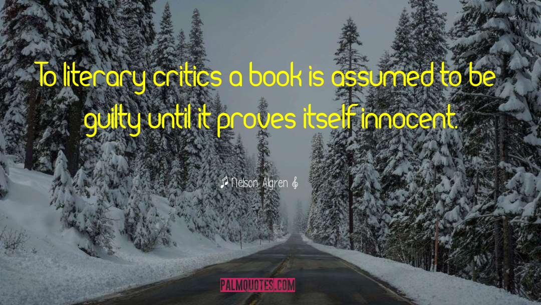 Nelson Algren Quotes: To literary critics a book