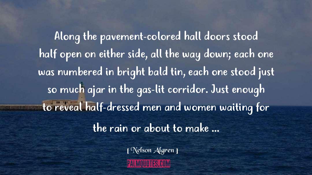 Nelson Algren Quotes: Along the pavement-colored hall doors