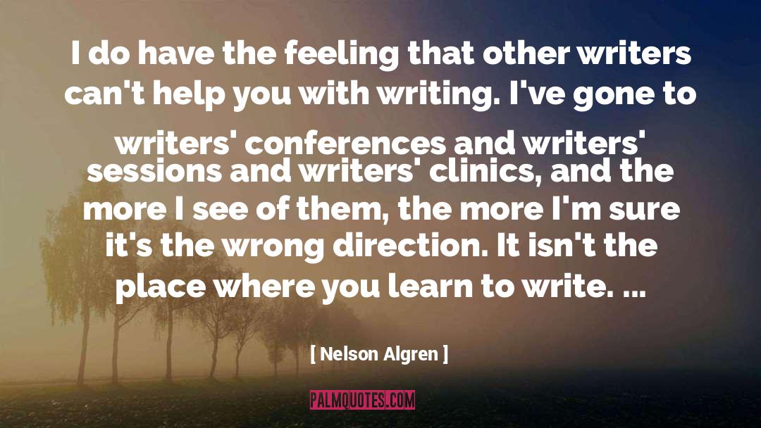 Nelson Algren Quotes: I do have the feeling