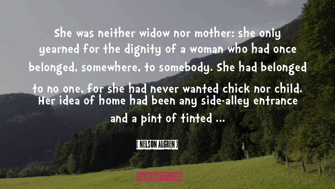 Nelson Algren Quotes: She was neither widow nor