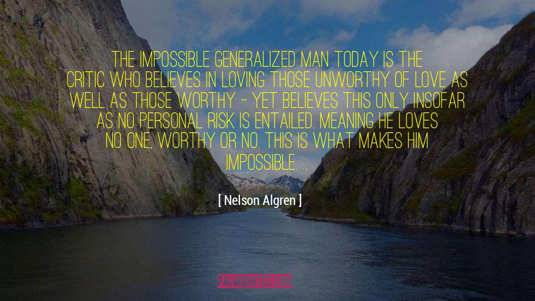 Nelson Algren Quotes: The Impossible Generalized Man today