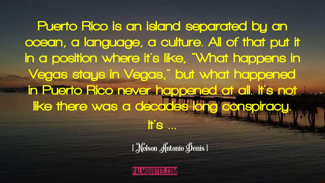 Nelson Antonio Denis Quotes: Puerto Rico is an island