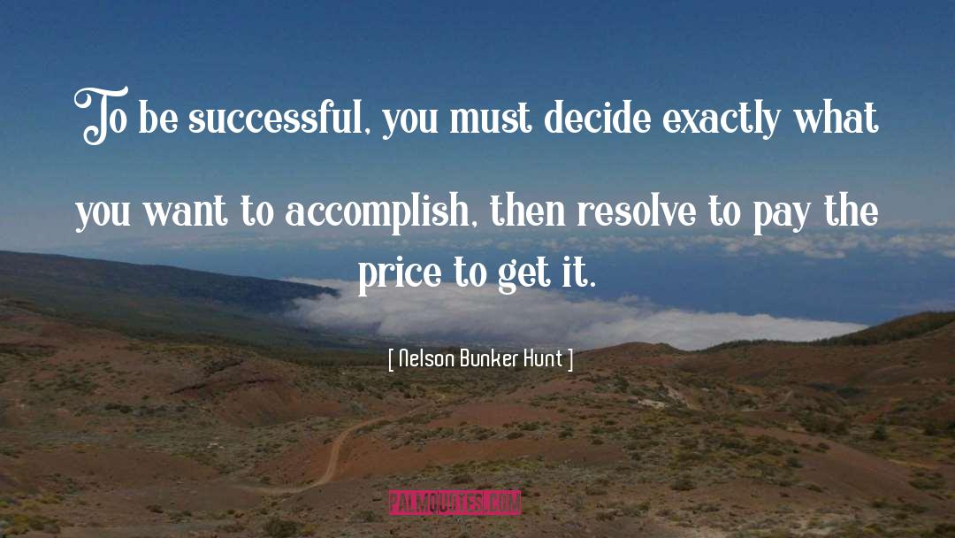 Nelson Bunker Hunt Quotes: To be successful, you must