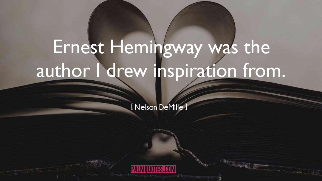 Nelson DeMille Quotes: Ernest Hemingway was the author