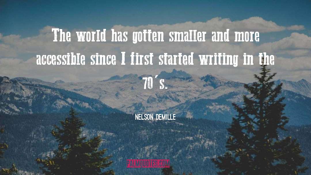 Nelson DeMille Quotes: The world has gotten smaller