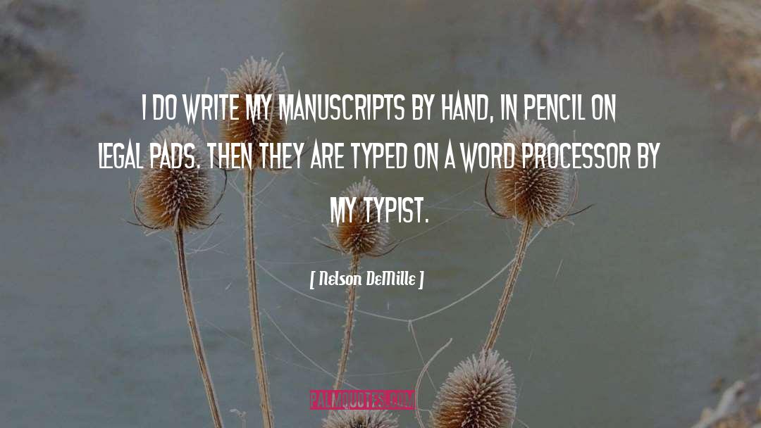 Nelson DeMille Quotes: I do write my manuscripts