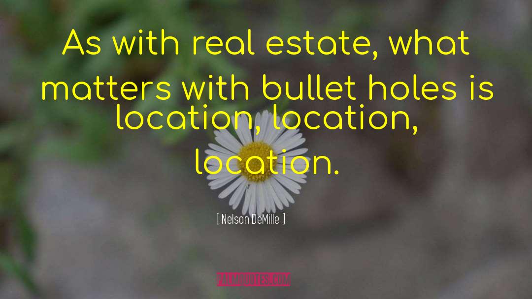 Nelson DeMille Quotes: As with real estate, what