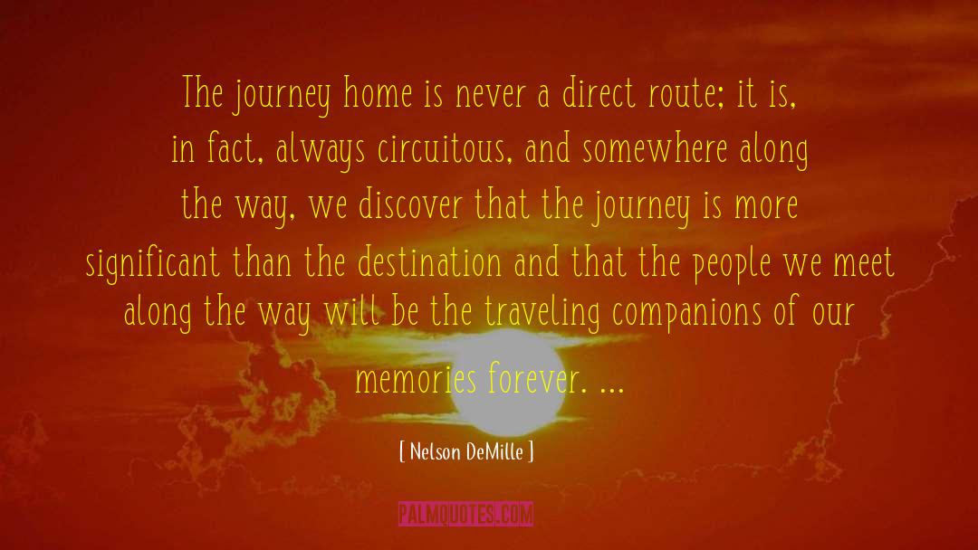 Nelson DeMille Quotes: The journey home is never