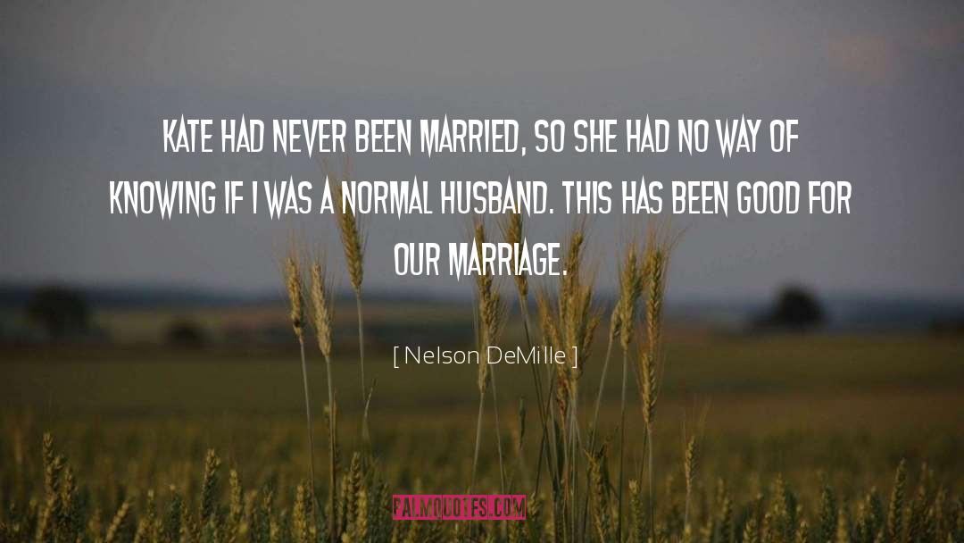 Nelson DeMille Quotes: Kate had never been married,