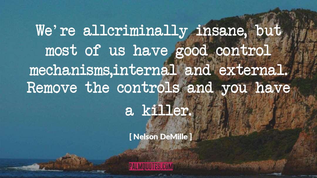 Nelson DeMille Quotes: We're all<br />criminally insane, but
