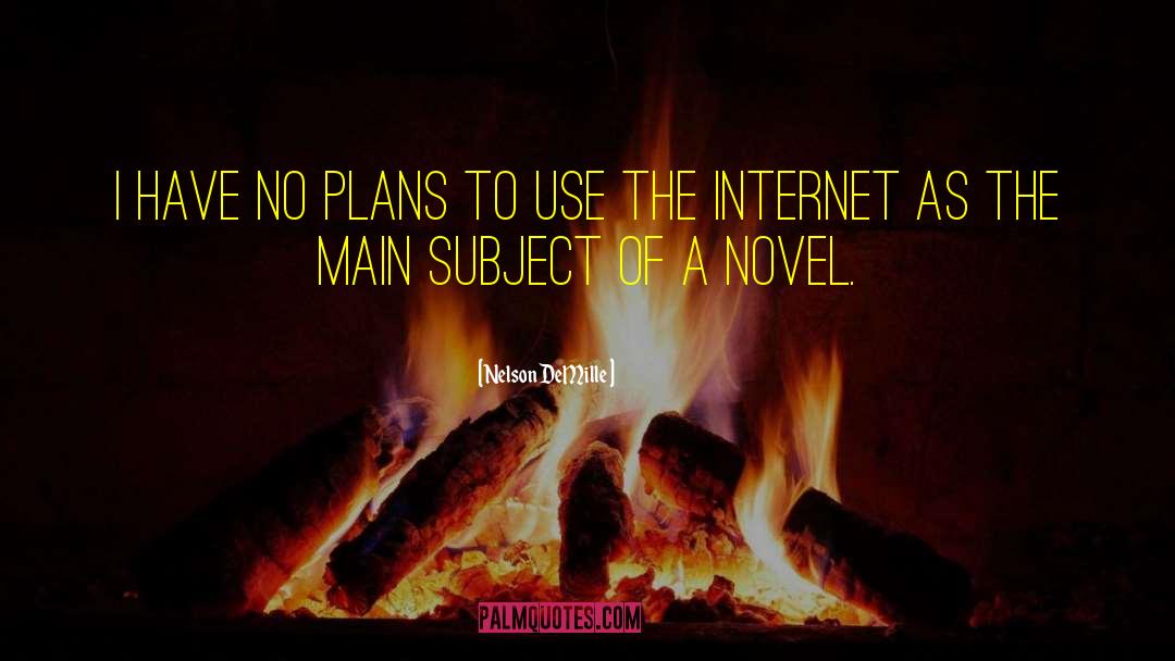 Nelson DeMille Quotes: I have no plans to