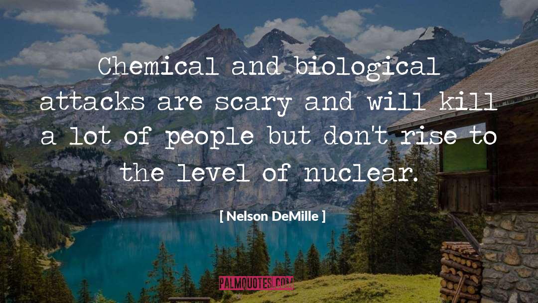 Nelson DeMille Quotes: Chemical and biological attacks are