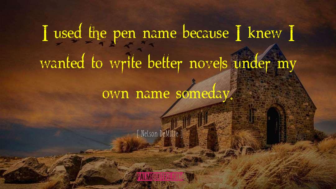 Nelson DeMille Quotes: I used the pen name