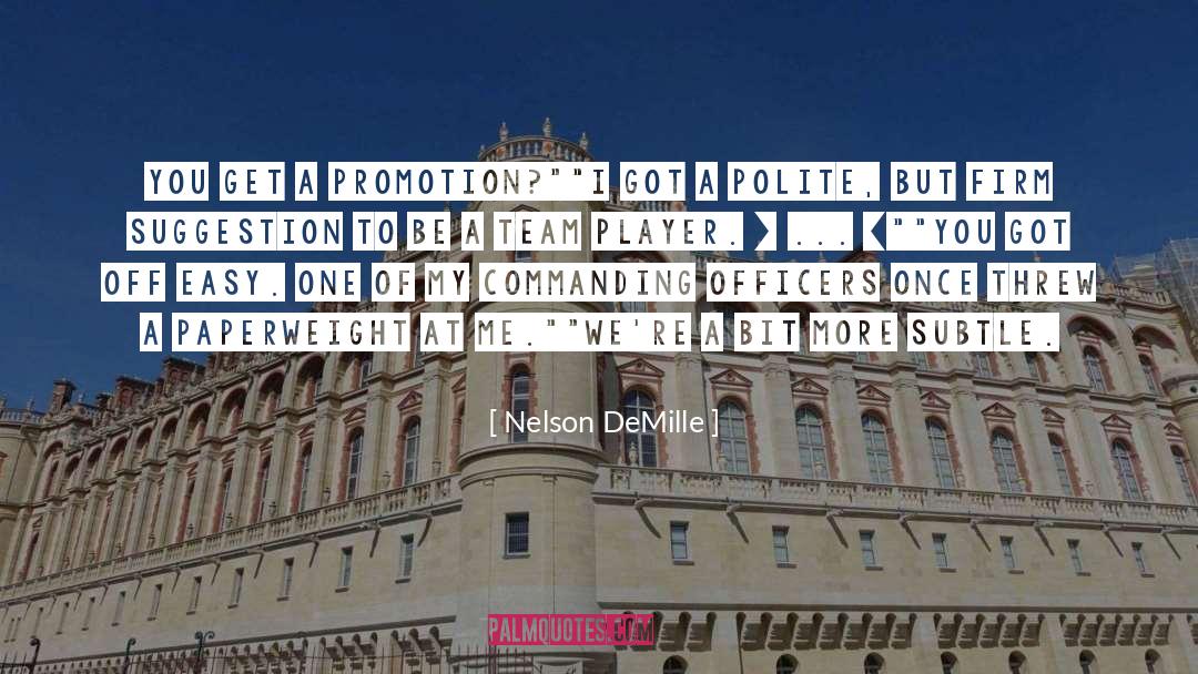 Nelson DeMille Quotes: You get a promotion?