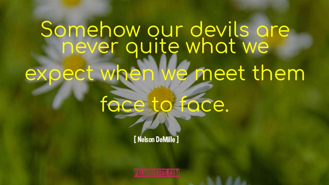 Nelson DeMille Quotes: Somehow our devils are never