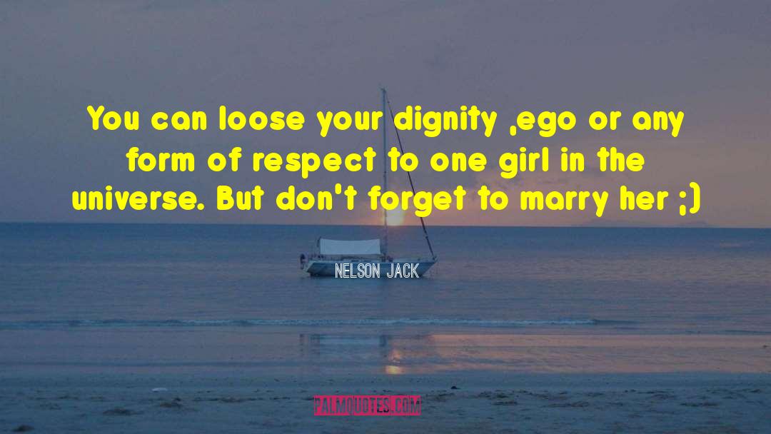 Nelson Jack Quotes: You can loose your dignity