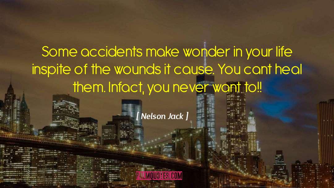 Nelson Jack Quotes: Some accidents make wonder in