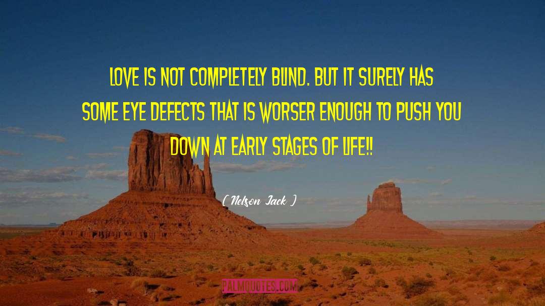 Nelson Jack Quotes: Love is not completely blind.