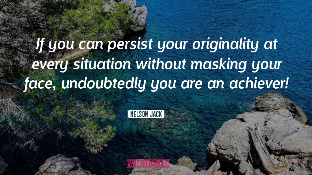 Nelson Jack Quotes: If you can persist your