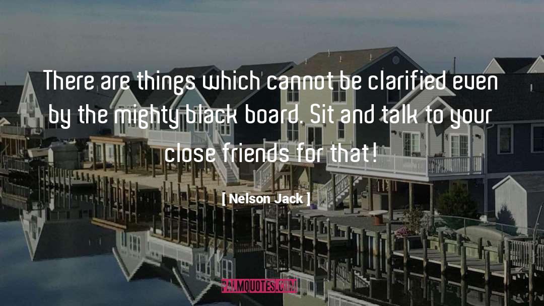 Nelson Jack Quotes: There are things which cannot
